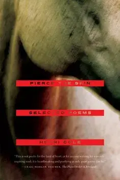 Pierce the Skin: Selected Poems, 1982-2007, Paperback/Henri Cole