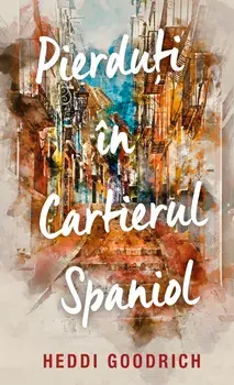 Pierduti in Cartierul Spaniol/Heddi Goodrich