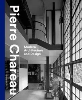 Pierre Chareau. Modern Architecture and Design, Hardback/Esther da Costa Meyer