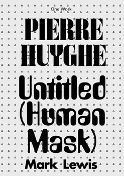 Pierre Huyghe. Untitled (Human Mask), Paperback/Mark Lewis