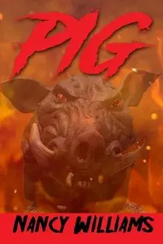 Pig: A Supernatural Thriller, Paperback/Nancy Williams