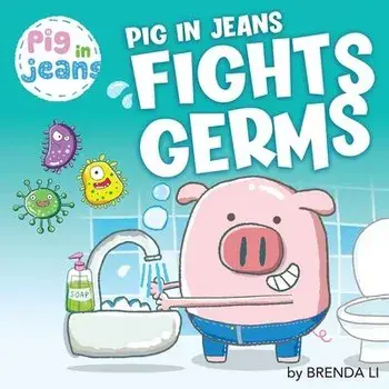 Pig In Jeans Fights Germs, Paperback/Brenda Li