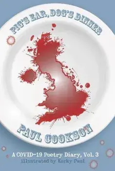Pig's Ear, Dog's Dinner. A COVID-19 Poetry Diary, Paperback/Paul Cookson