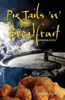 Pig Tails 'n' Breadfruit - Anniversary Edition, Paperback/Austin Clarke