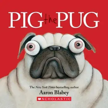 Pig the Pug: A Board Book/Aaron Blabey