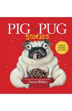 Pig the Pug Stories (Pig the Pug, Pig the Fibber, Pig the Winner) - Aaron Blabey