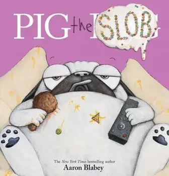 Pig the Slob (Pig the Pug), Hardcover/Aaron Blabey