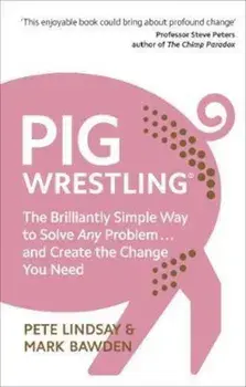 Pig Wrestling, Paperback/Pete Lindsay