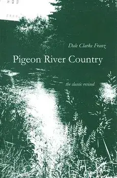 Pigeon River Country: A Michigan Forest, Paperback/Dale Clarke Franz
