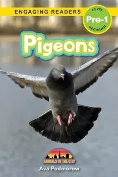 Pigeons: Animals in the City (Engaging Readers, Level Pre-1), Paperback/Ava Podmorow