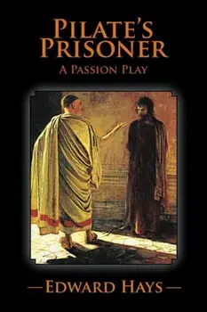 Pilate's Prisoner. A Passion Play, Paperback/Edward Hays