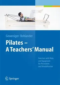 Pilates a Teachers' Manual. Exercises with MATS and Equipement for Prevention and Rehabilitation, Hardback/Alexander Bohlander