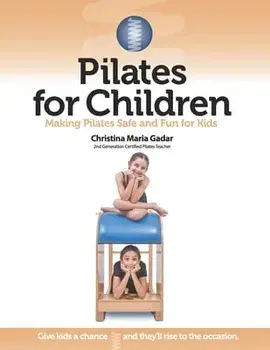 Pilates for Children: Making Pilates Safe and Fun for Kids, Paperback/Christina Maria Gadar