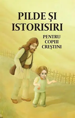 Pilde si istorisiri pentru copiii crestini