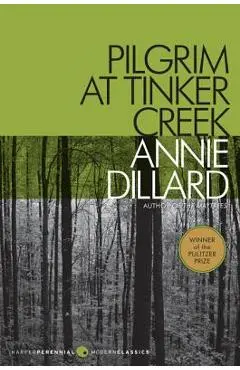 Pilgrim at Tinker Creek - Annie Dillard