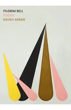 Pilgrim Bell: Poems - Kaveh Akbar