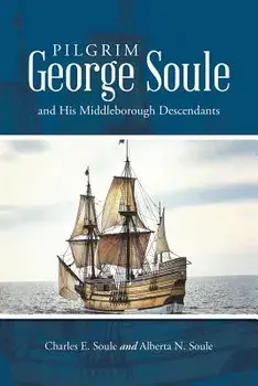 Pilgrim George Soule and His Middleborough Descendants, Paperback/Charles E. Soule