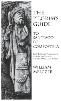 Pilgrim's Guide to Santiago de Compostela, Hardcover/William Melczer