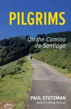 Pilgrims: On the Camino de Santiago, Paperback/Paul Stutzman