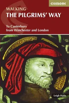 Pilgrims' Way. To Canterbury from Winchester and London, Paperback/Leigh Hatts