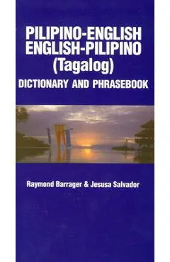 Pilipino-English/English-Pilipino Dictionary & Phrasebook - Raymond Barrager