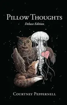 Pillow Thoughts. Deluxe Edition, Hardback/Courtney Peppernell