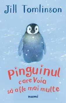 Pinguinul care voia sa afle mai multe/Jill Tomlinson