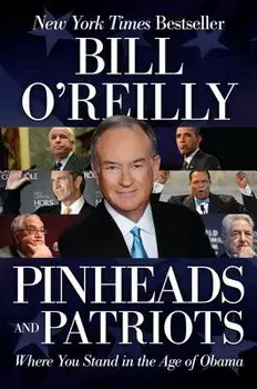 Pinheads and Patriots: Where You Stand in the Age of Obama, Paperback/Bill O'Reilly