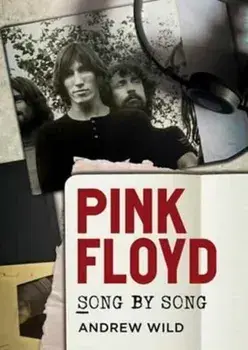 Pink Floyd. Song by Song, Paperback/Andrew Wild