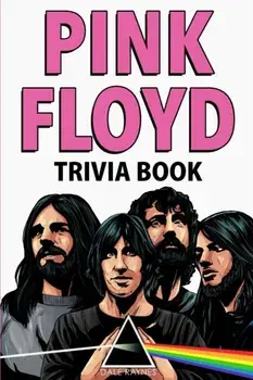 Pink Floyd Trivia Book, Paperback/Dale Raynes