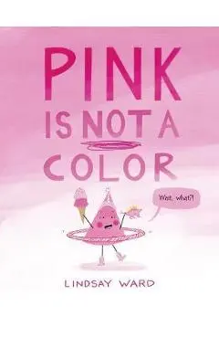 Pink Is Not a Color - Lindsay Ward