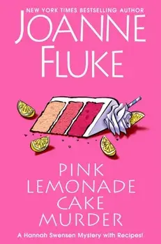Pink Lemonade Cake Murder. A Delightful & Irresistible Culinary Cozy Mystery with Recipes, Hardback/Joanne Fluke