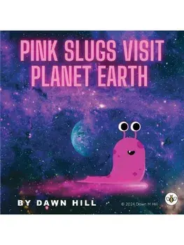 Pink Slugs Visit Planet Earth (Hardback), Hardback/Dawn Hill