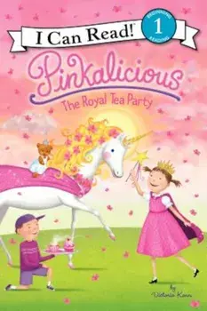 Pinkalicious: The Royal Tea Party, Hardcover/Victoria Kann
