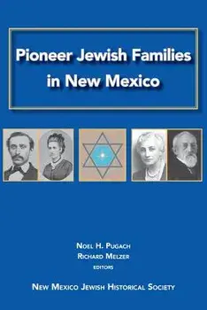 Pioneer Jewish Families in New Mexico, Paperback/Noel H. Pugach