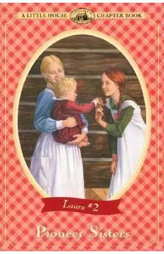 Pioneer Sisters - Laura Ingalls Wilder