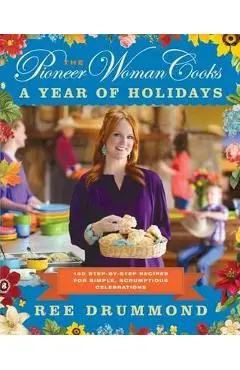 Pioneer Woman Cooks: A Year of Holidays - Ree Drummond