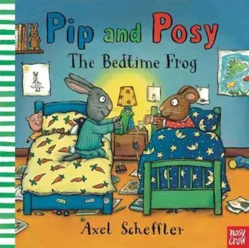 Pip and Posy: The Bedtime Frog, Hardcover/Axel Scheffler