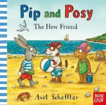 Pip and Posy: The New Friend, Hardcover/Axel Scheffler