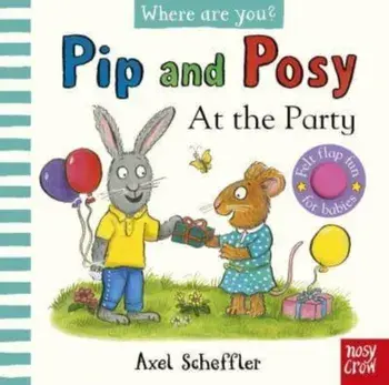 Pip and Posy, Where Are You? At the Party (A Felt Flaps Book), Board book/***