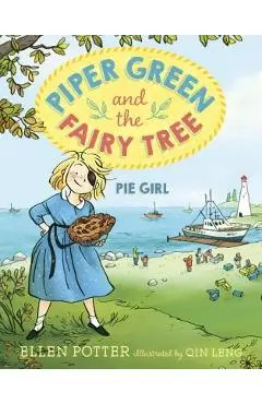 Piper Green and the Fairy Tree: Pie Girl - Ellen Potter