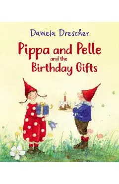 Pippa and Pelle and the Birthday Gifts - Daniela Drescher