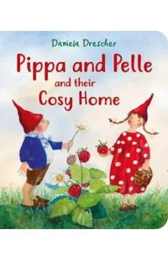 Pippa and Pelle and Their Cosy Home - Daniela Drescher