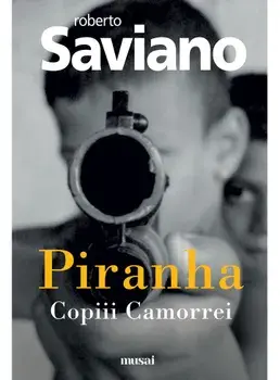 Piranha. Copiii Camorrei/Roberto Saviano