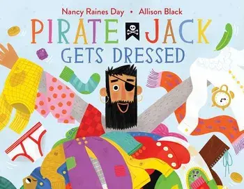 Pirate Jack Gets Dressed, Hardcover/Nancy Raines Day