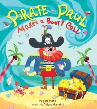 Pirate Paul Makes a Booty Call, Hardback/Peggy Plank