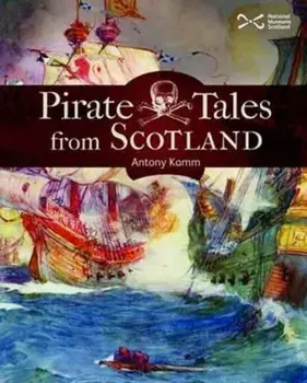 Pirate Tales from Scotland, Paperback/Antony Kamm