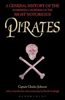 Pirates. A General History of the Robberies and Murders of the Most Notorious Pirates, Paperback/David Cordingly