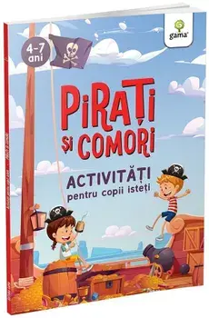 Pirati si comori. Activitati pentru copii isteti. 4-7 ani/***