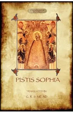 Pistis Sophia: a gnostic scripture - Anonymous